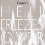 Eagles - Hell Freezes Over